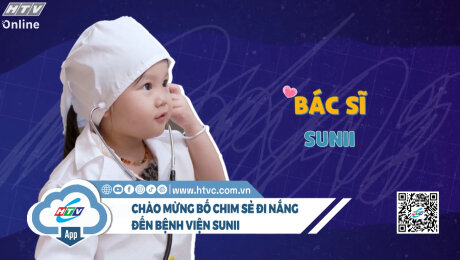 Chào mừng bố CHIM SẺ ĐI NẮNG đến bệnh viện SUNII
