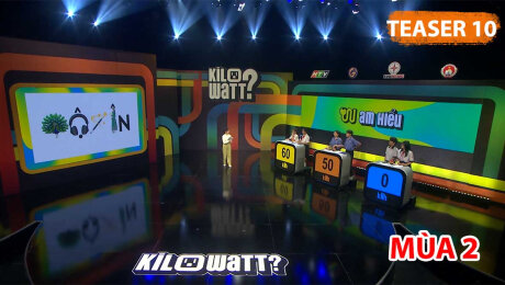 Teaser Kilowatt? - Học sinh chung tay sử dụng điện an toàn, tiết kiệm - Tập 10 Mùa 2