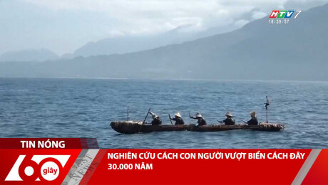 Xem Clip NGHIÊN CỨU CÁCH CON NGƯỜI VƯỢT BIỂN CÁCH ĐÂY 30.000 NĂM HD Online.