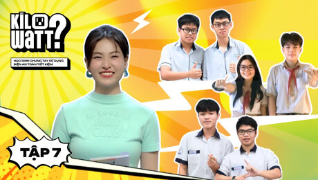 Teaser Kilowatt? - Học sinh chung tay sử dụng điện an toàn, tiết kiệm - Tập 07 Mùa 2