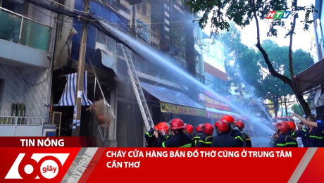 CHÁY CỬA HÀNG BÁN ĐỒ THỜ CÚNG Ở TRUNG TÂM CẦN THƠ