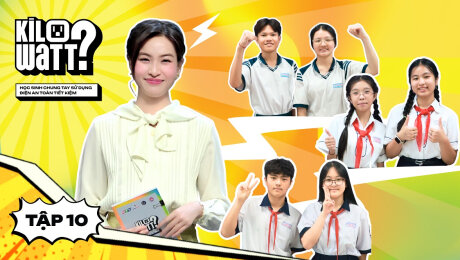 Teaser Kilowatt? - Học sinh chung tay sử dụng điện an toàn, tiết kiệm - Tập 10 Mùa 2