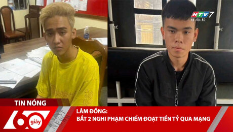 LÂM ĐỒNG: BẮT 2 NGHI PHẠM CHIẾM ĐOẠT TIỀN TỶ QUA MẠNG
