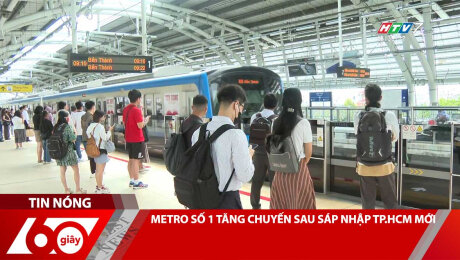 METRO SỐ 1 TĂNG CHUYẾN SAU SÁP NHẬP TP.HCM MỚI