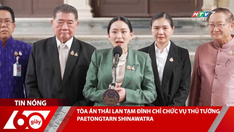 TÒA ÁN THÁI LAN TẠM ĐÌNH CHỈ CHỨC VỤ THỦ TƯỚNG PAETONGTARN SHINAWATRA