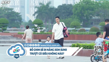 Bố CHIM SẺ ĐI NẮNG xem Sunii trượt có siêu không nào?