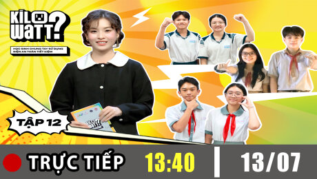 TRỰC TIẾP : KILOWATT? - HỌC SINH CHUNG TAY SỬ DỤNG ĐIỆN AN TOÀN, TIẾT KIỆM MÙA 2