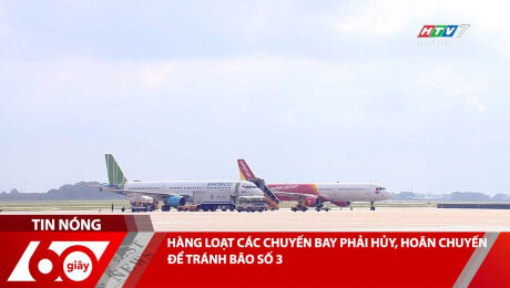 HÀNG LOẠT CÁC CHUYẾN BAY PHẢI HỦY, HOÃN CHUYẾN ĐỂ TRÁNH BÃO SỐ 3