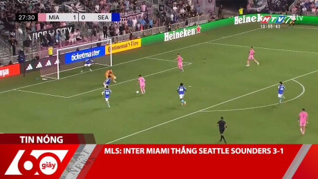 MLS: INTER MIAMI THẮNG SEATTLE SOUNDERS 3-1