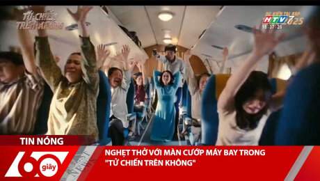 NGHẸT THỞ VỚI MÀN CƯỚP MÁY BAY TRONG "TỬ CHIẾN TRÊN KHÔNG"