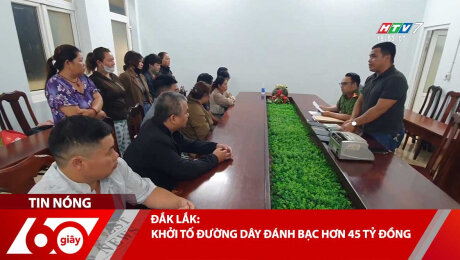 ĐẮK LẮK: KHỞI TỐ ĐƯỜNG DÂY ĐÁNH BẠC HƠN 45 TỶ ĐỒNG