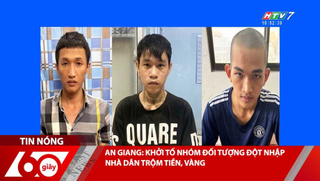 Xem Clip AN GIANG: KHỞI TỐ NHÓM ĐỐI TƯỢNG ĐỘT NHẬP NHÀ DÂN TRỘM TIỀN, VÀNG HD Online.