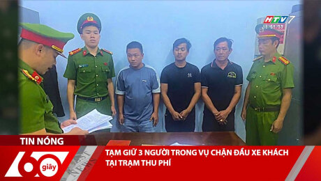 Xem Clip TẠM GIỮ 3 NGƯỜI TRONG VỤ CHẶN ĐẦU XE KHÁCH TẠI TRẠM THU PHÍ HD Online.