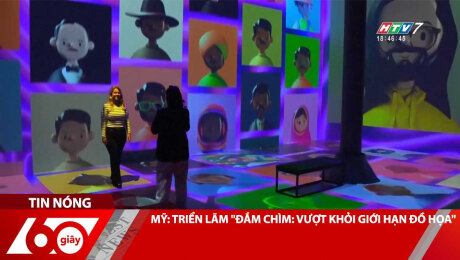 Xem Clip MỸ: TRIỂN LÃM "ĐẮM CHÌM: VƯỢT KHỎI GIỚI HẠN ĐỒ HỌA" HD Online.