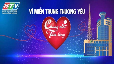 CHUNG MỘT TẤM LÒNG: VÌ MIỀN TRUNG THƯƠNG YÊU