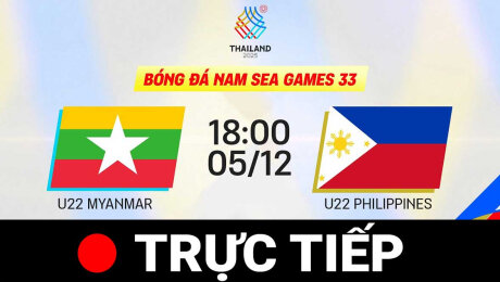 Xem TRỰC TIẾP - SEA GAMES 33: U22 MYANMAR vs U22 PHILIPPINES | BÓNG ĐÁ NAM Online.