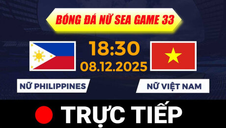 TRỰC TIẾP - SEA GAMES 33 | BÓNG ĐÁ NỮ : VIỆT NAM VS PHILIPPINES