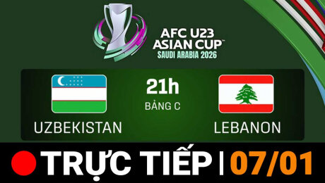 TRỰC TIẾP - Chung kết U23 châu Á 2026 | U23 Uzbekistan - U23 Lebanon