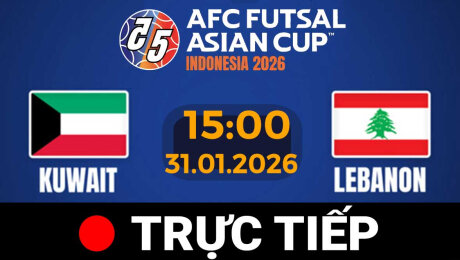 TRỰC TIẾP - FUTSAL Châu Á 2026 | Kuwait vs Lebanon