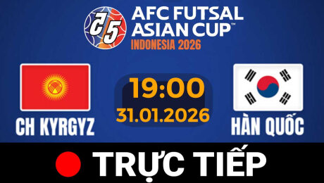TRỰC TIẾP - FUTSAL Châu Á 2026 |Cộng hòa Kyrgyz vs Hàn Quốc