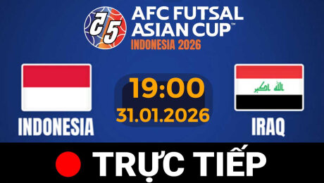 TRỰC TIẾP - FUTSAL Châu Á 2026 |Indonesia Vs Iraq