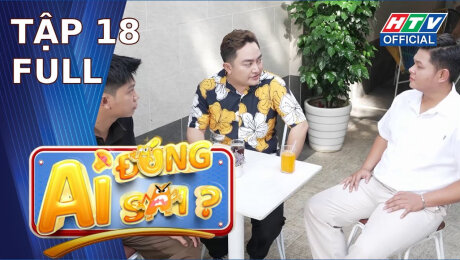 Xem Show TV SHOW Ai Đúng Ai Sai? Tập 18 HD Online.