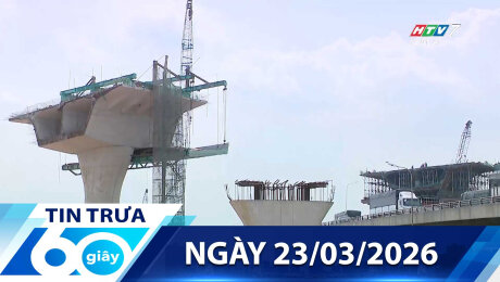 Bản Tin 60s 23/03/2026