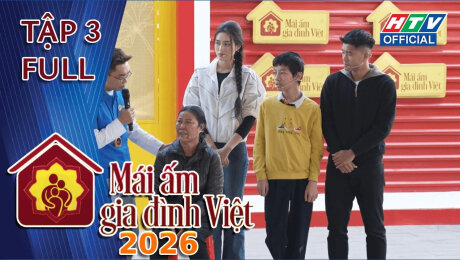 Xem Show TV SHOW Mái Ấm Gia Đình Việt 2026 Tập 3 HD Online.