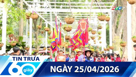 Bản Tin 60s 25/04/2026