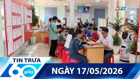 Bản Tin 60s 17/05/2026