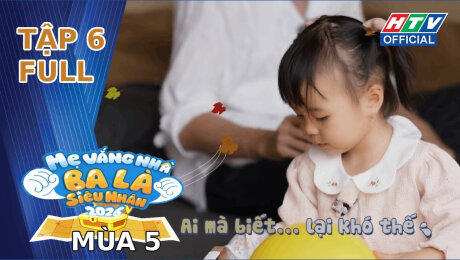 Xem Show TV SHOW Mẹ Vắng Nhà, Ba Là Siêu Nhân - Mùa 5 Tập 6 HD Online.