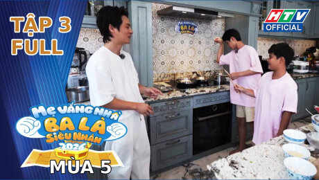Xem Show TV SHOW Mẹ Vắng Nhà, Ba Là Siêu Nhân - Mùa 5 Tập 3 HD Online.