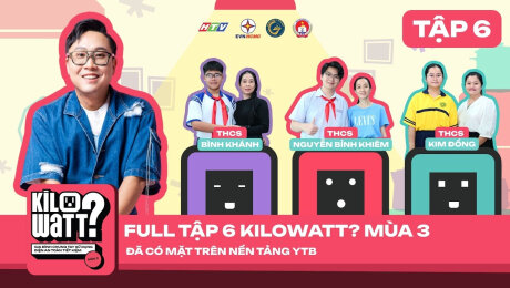 Xem Show TV SHOW KILOWATT? [FULL] - Mùa 3 - HỌC SINH CHUNG TAY SỬ DỤNG ĐIỆN AN TOÀN, TIẾT KIỆM Tập 6 HD Online.