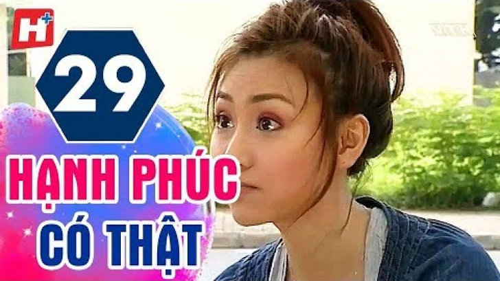 Xem Phim Hạnh Phuc Co Thật Tập 29 Hd Online